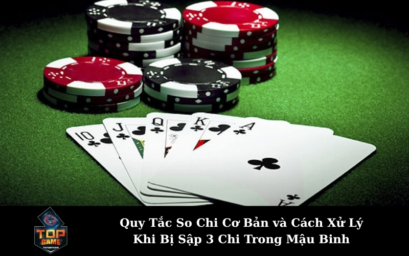 Quy Tắc So Chi Cơ Bản và Cách Xử Lý Khi Bị Sập 3 Chi Trong Mậu Binh