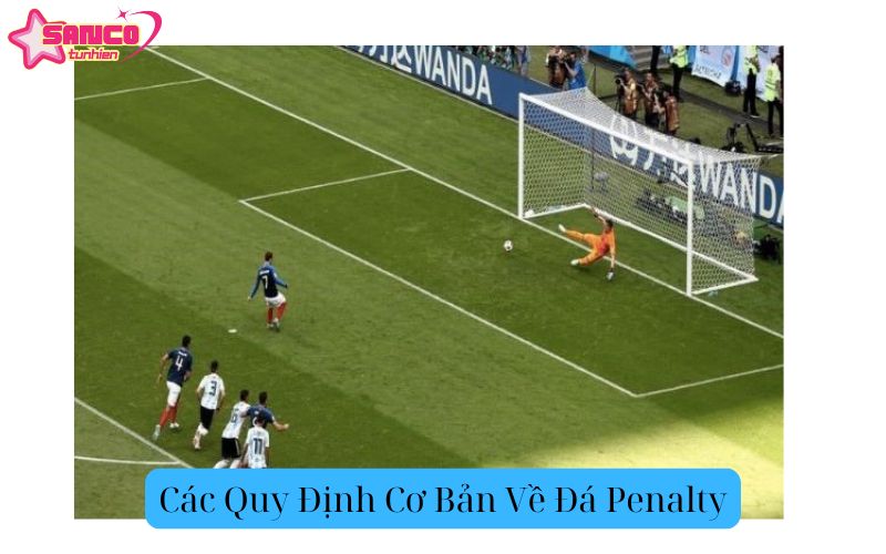 Các Quy Định Cơ Bản Về Đá Penalty