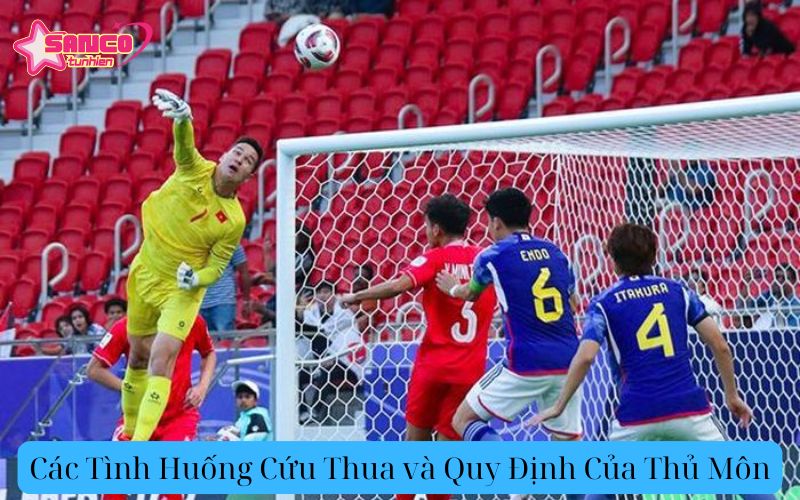 Các Tình Huống Cứu Thua và Quy Định Của Thủ Môn