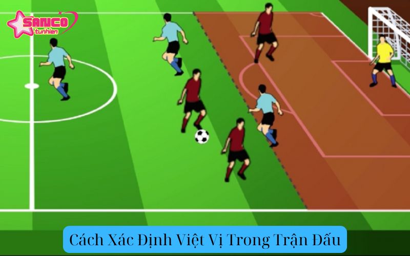 Cách Xác Định Việt Vị Trong Trận Đấu