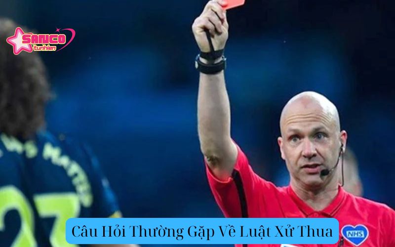 Câu Hỏi Thường Gặp Về Luật Xử Thua