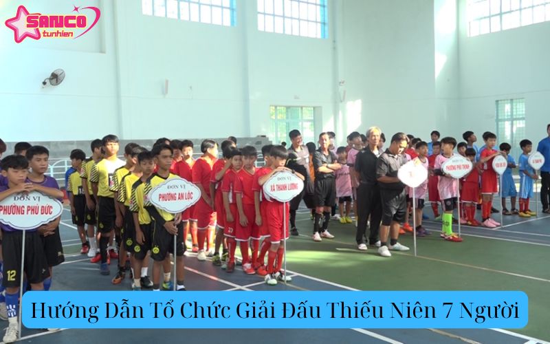 Hướng Dẫn Tổ Chức Giải Đấu Thiếu Niên 7 Người