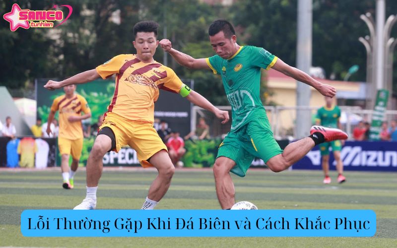 Lỗi Thường Gặp Khi Đá Biên và Cách Khắc Phục