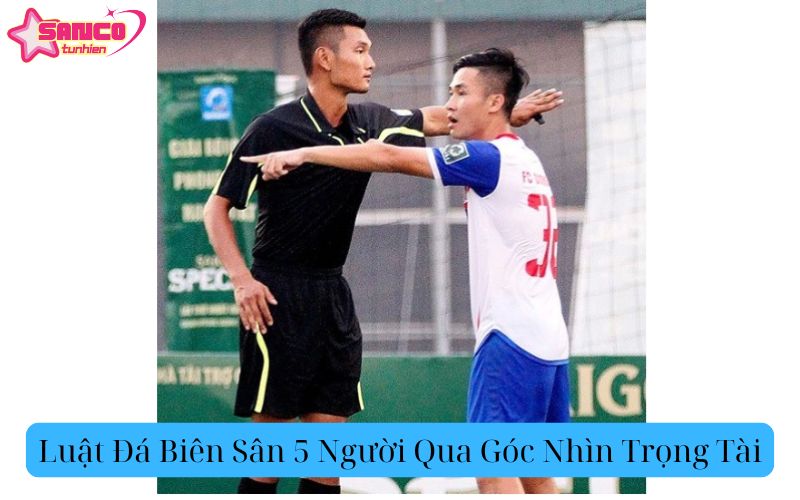 Luật Đá Biên Sân 5 Qua Góc Nhìn Trọng Tài