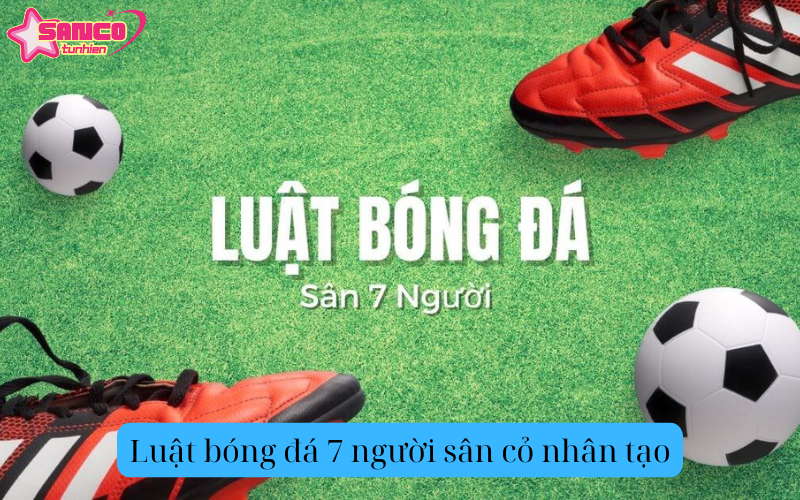 Luật bóng đá 7 người sân cỏ nhân tạo