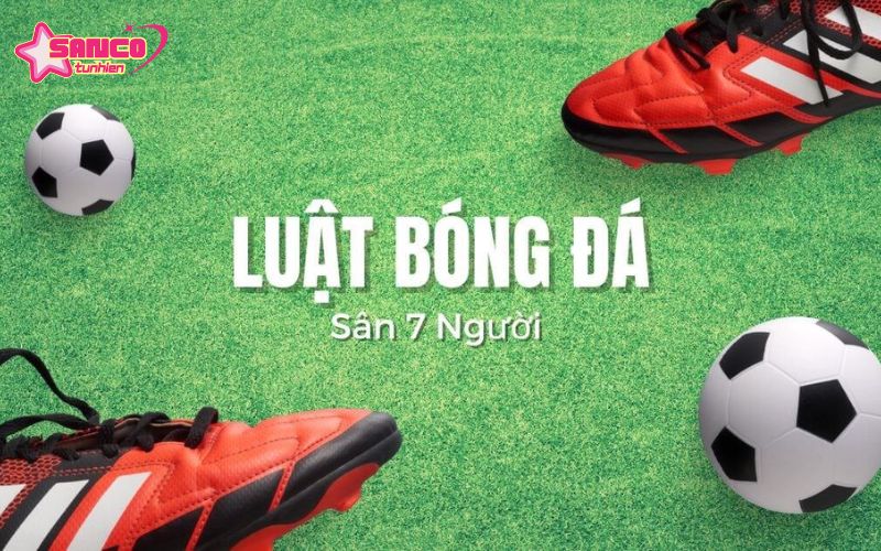 Luật thi đấu bóng đá mini 7 người