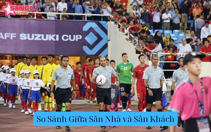 So Sánh Giữa Sân Nhà và Sân Khách