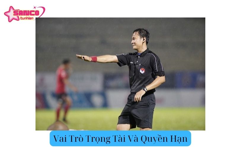 Vai Trò Trọng Tài Và Quyền Hạn