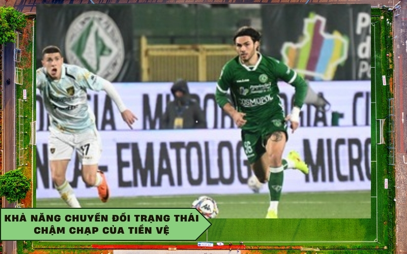 Khả năng chuyển đổi trạng thái chậm chạp của tiền vệ